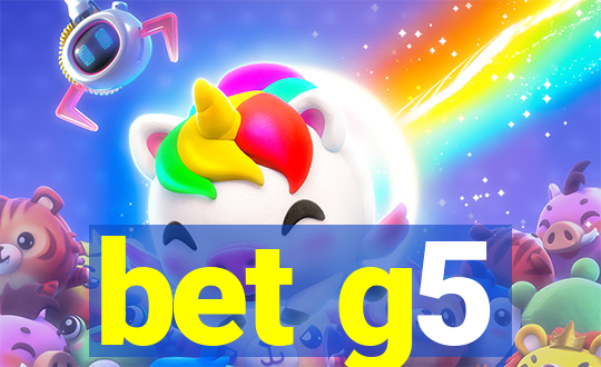 bet g5